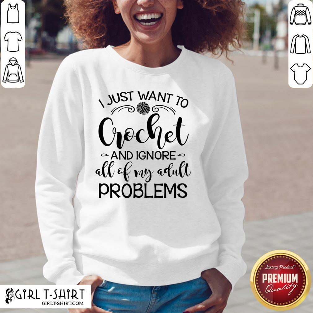 Anymore I Just Wanna Crochet And Ignore All Of My Adult Problems Shirt - Image 2