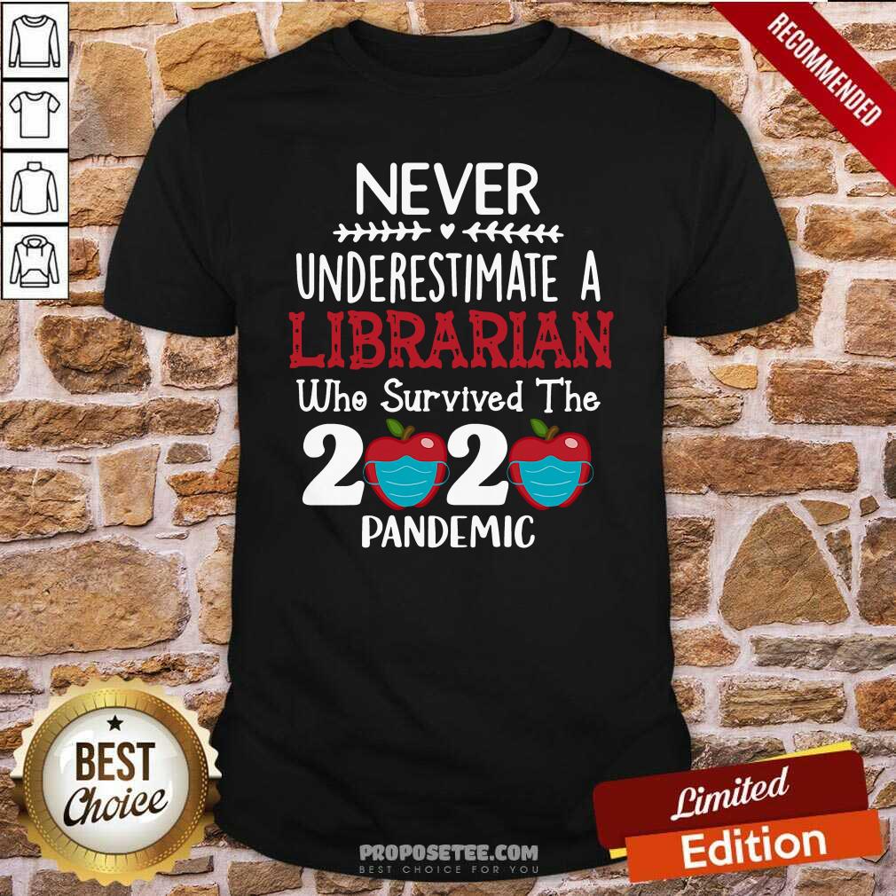 Apple Never Underestimate A Librarian Who Survived 2020 Pandemic Shirt