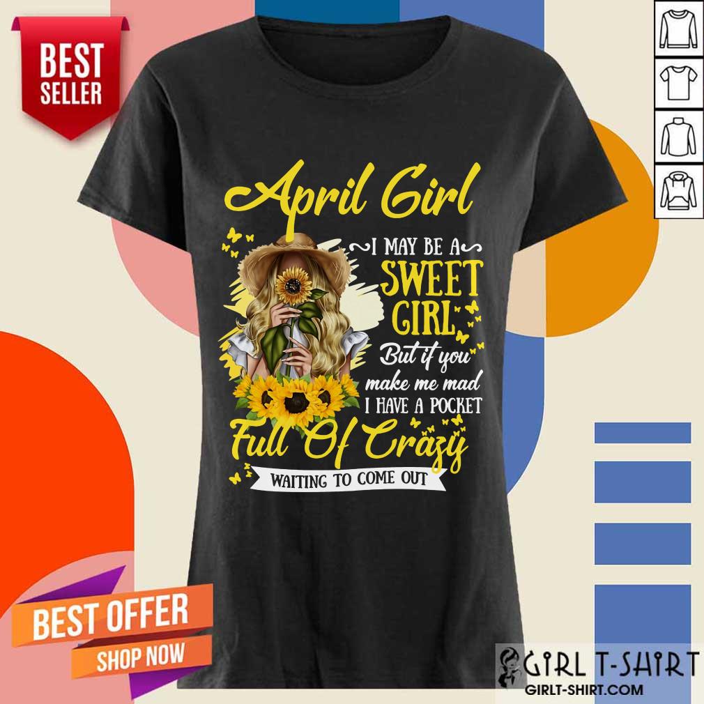April Girl Sweet Girl Full Of Crazy Shirt - Image 2