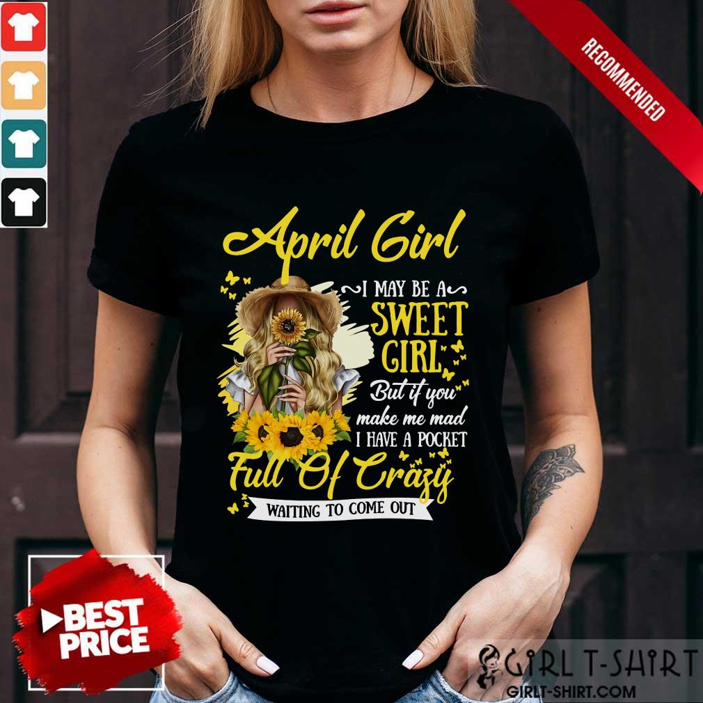 April Girl Sweet Girl Full Of Crazy Shirt