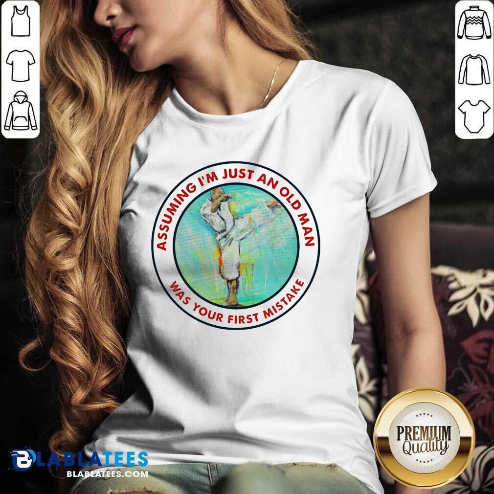 Assuming I Am Just An Old Man Was Your First Mistake Shirt - Image 3