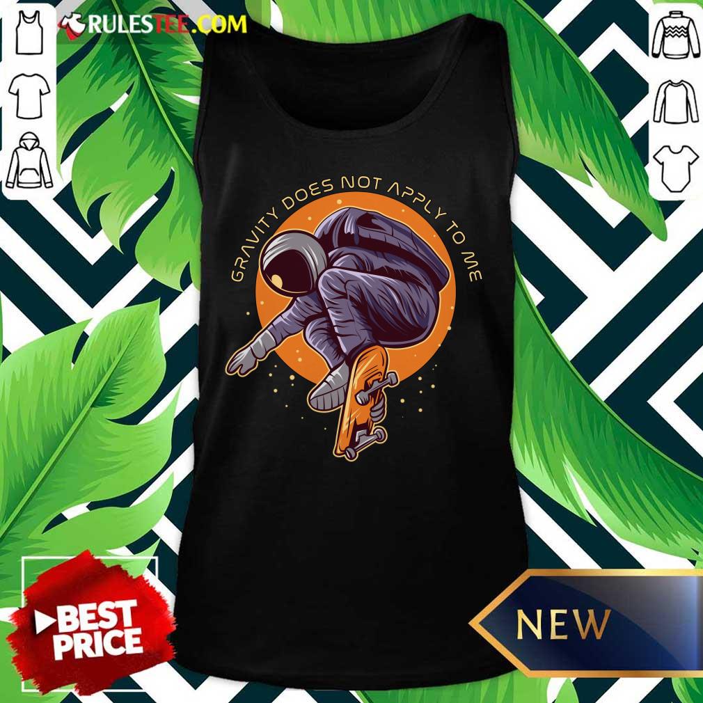 Astronaut Gravity Does Not Apply To Me Shirt - Image 2