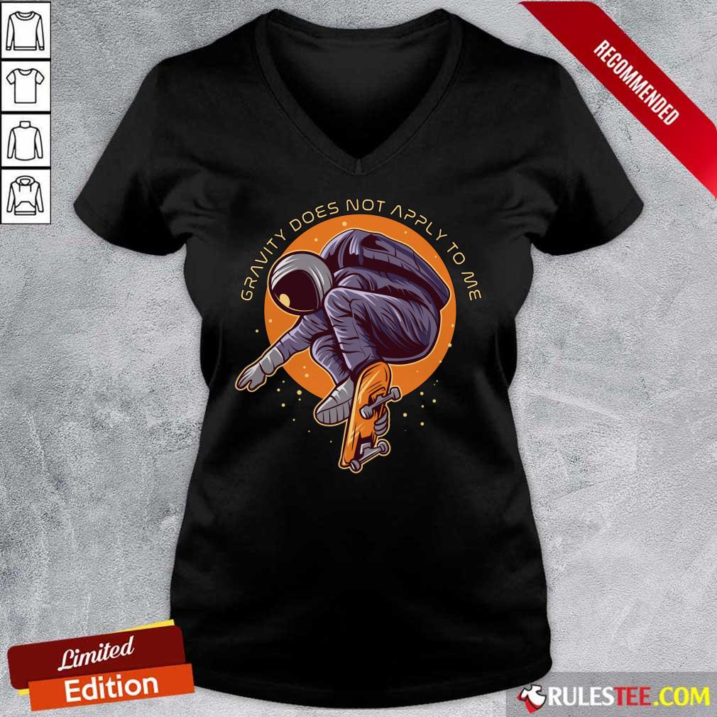 Astronaut Gravity Does Not Apply To Me Shirt - Image 5