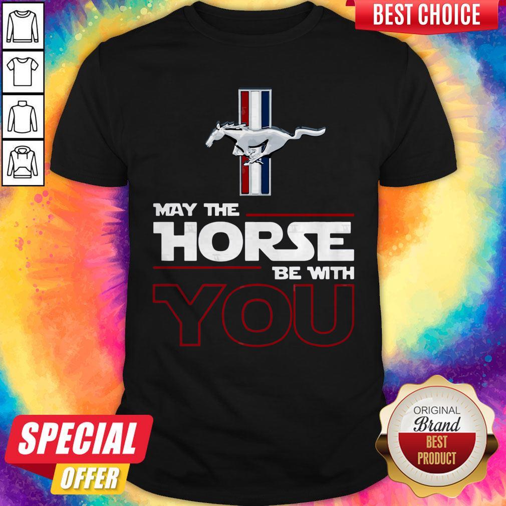 Attractive Ford Mustang May The Horse Be With You Shirt