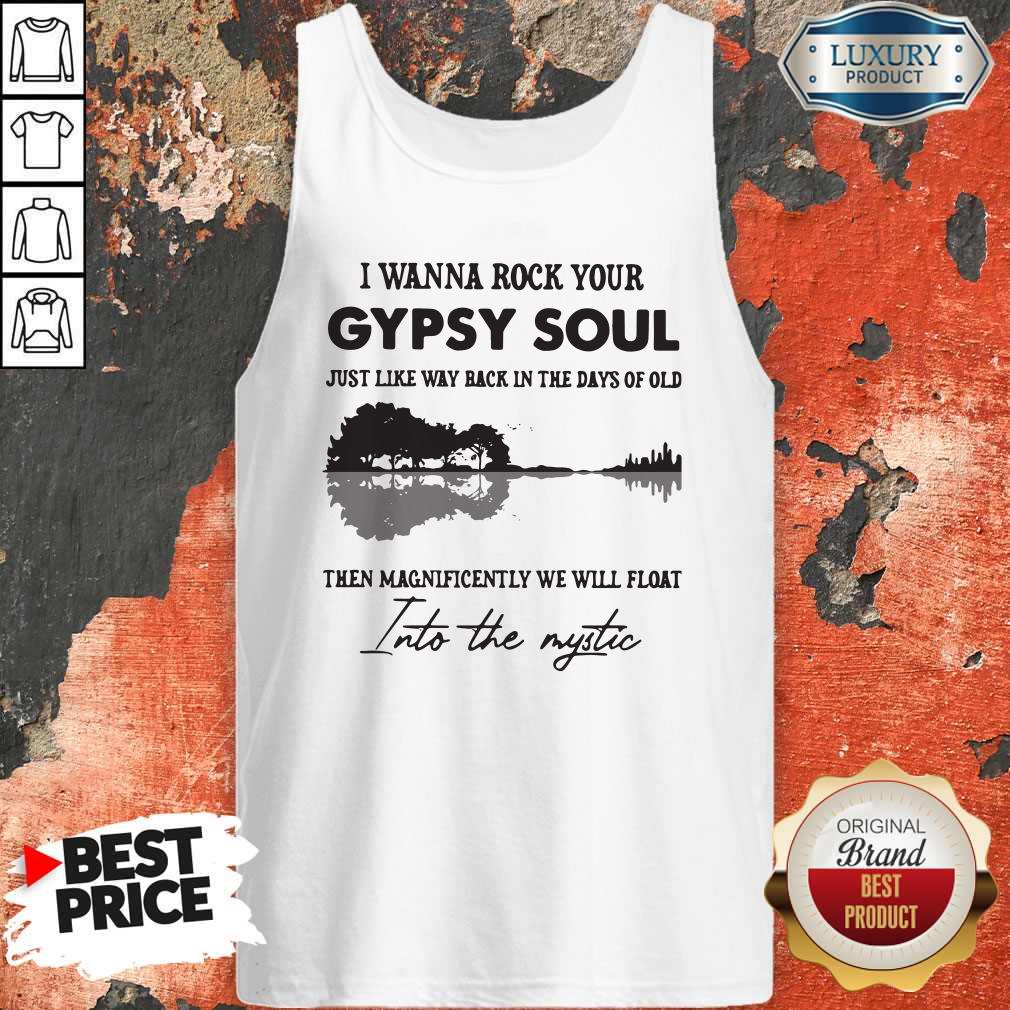 Attractive I Wanna Rock Your Gypsy Soul Just Like Way Back In The Days Of Old Then Magnificently We Will Float Shirt - Image 2