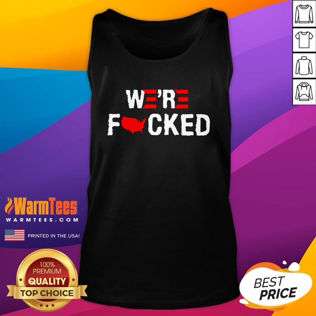 Attractive Joe Biden Were Fucked Shirt - Image 3