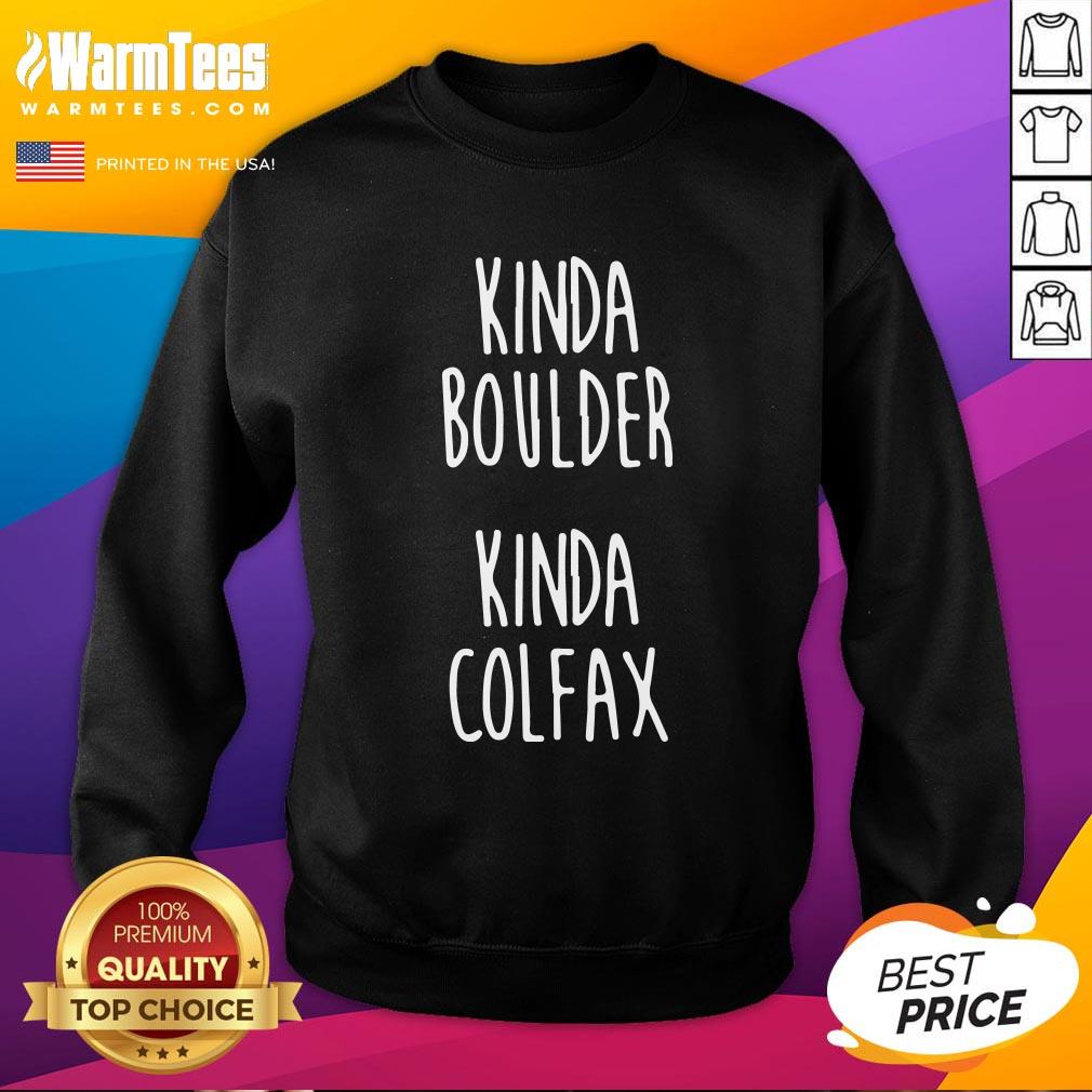 Attractive Kinda Boulder Kinda Colfax Shirt - Image 4