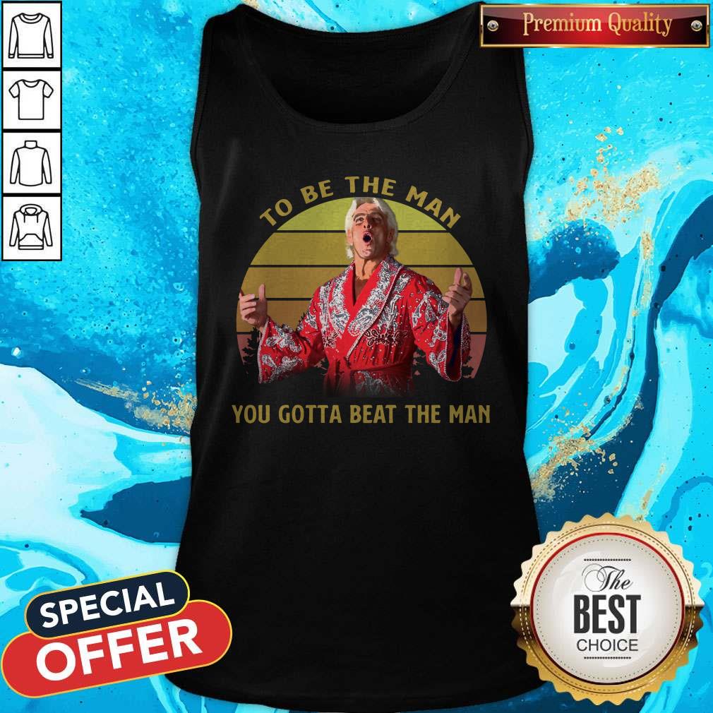 Attractive Ric Flair Woooo To Be The Man You Gotta Beat The Man Vintage Shirt - Image 3