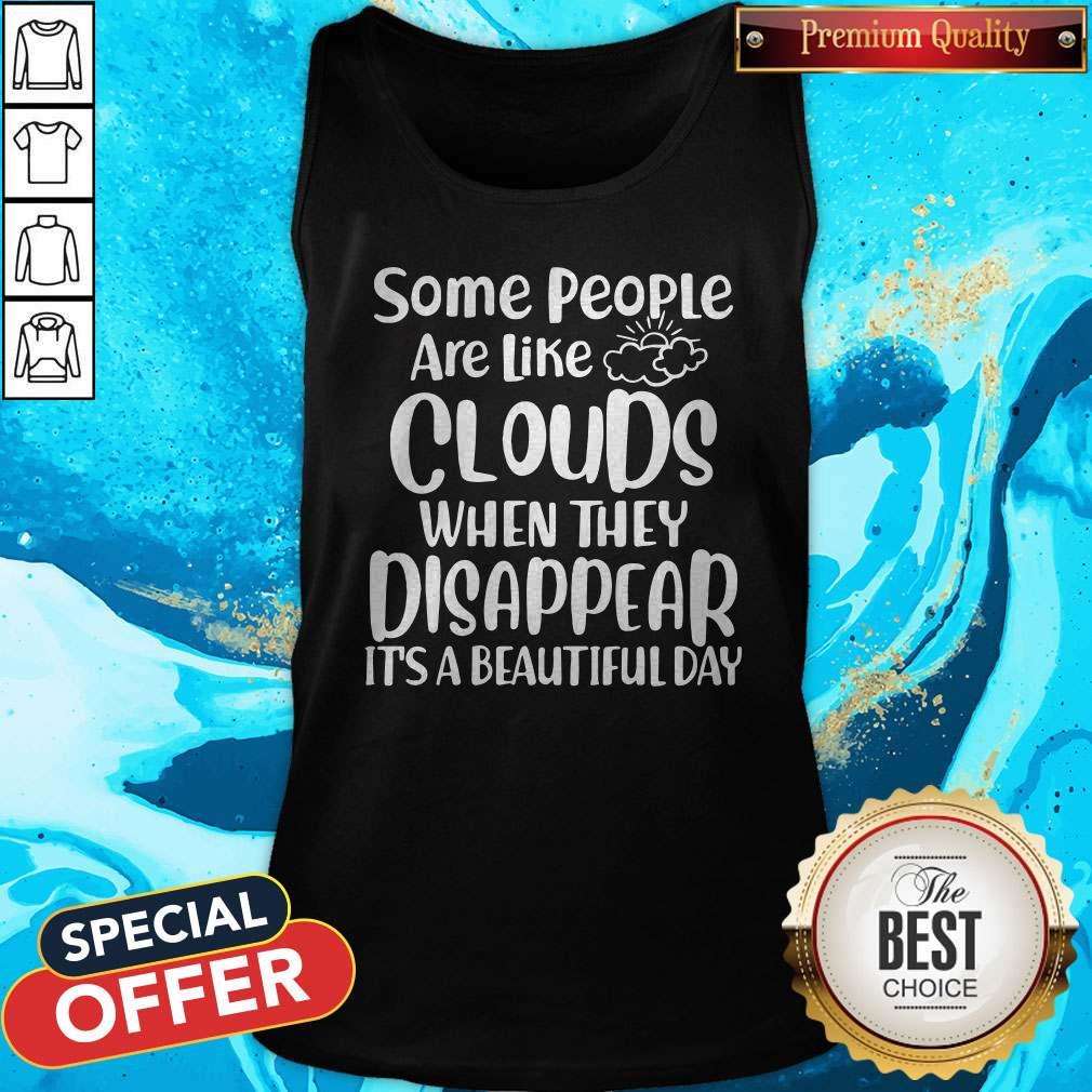 Attractive Some People Are Like Clouds Shirt - Image 3