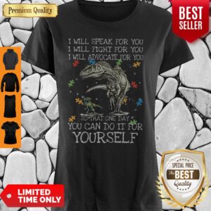 Autism Dinosaurs One Day You Can Do It For Yourself Shirt