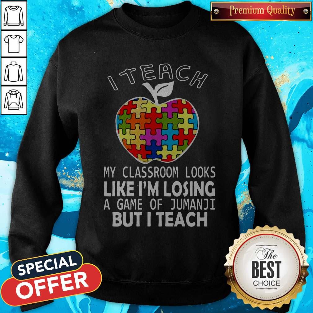 Autism I Teach My Classroom Looks Like I'M Losing A Game Of Jumanji But I Teach Shirt - Image 4