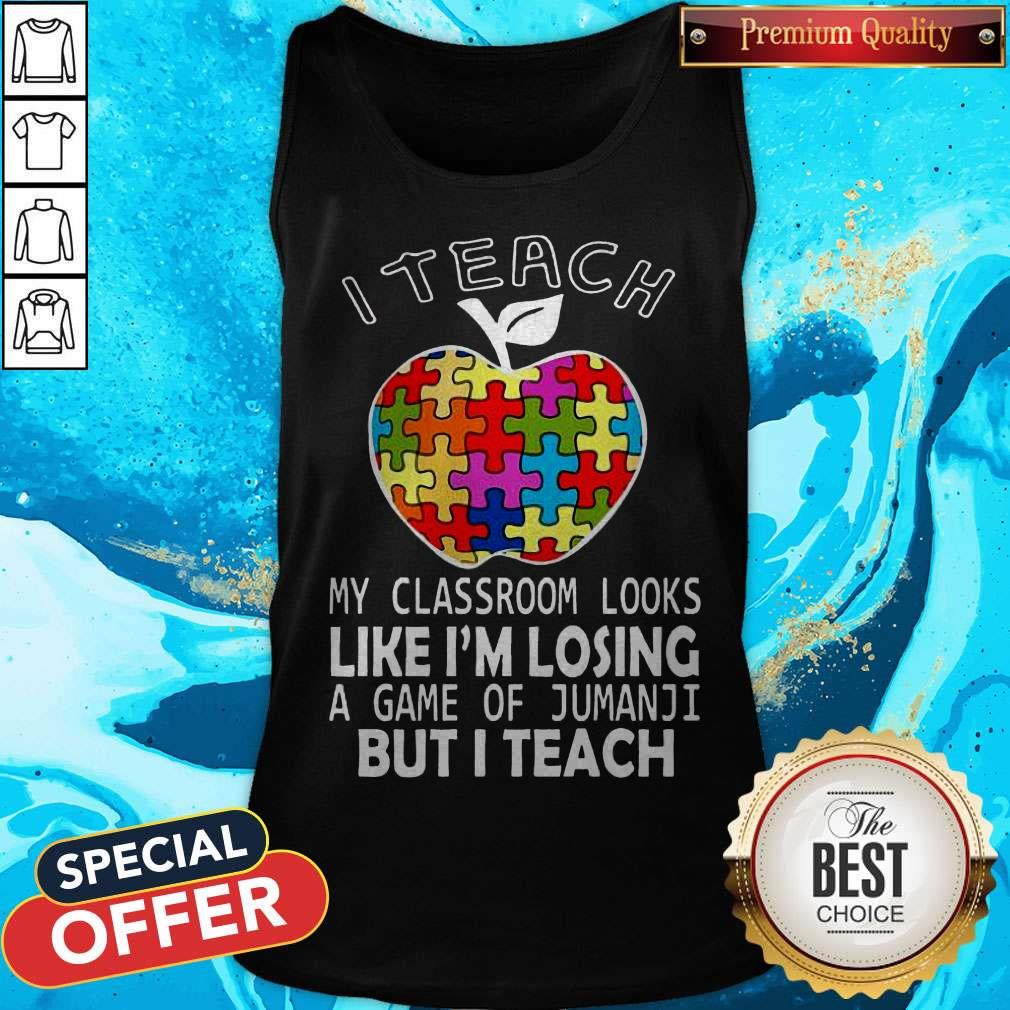 Autism I Teach My Classroom Looks Like I'M Losing A Game Of Jumanji But I Teach Shirt - Image 3