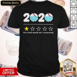 Awesome 2020 Very Bad Would Not Recommend Baseball Shirt