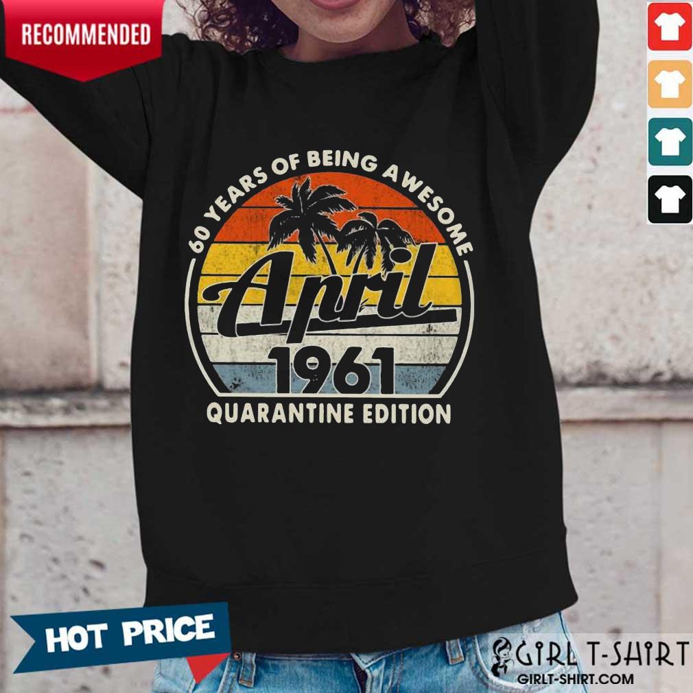 Awesome 60 Years Of Being April 1961 Shirt - Image 2