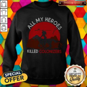 Alternative view of Awesome All My Heroes Killed Colonizers Shirt