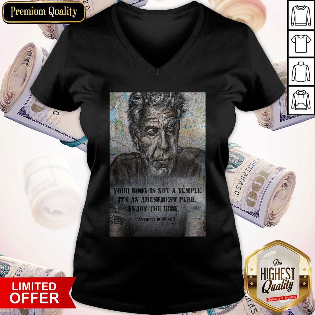 Awesome Anthony Bourdain Your Body Is Not A Temple Its An Amusement Park Enjoy The Ride Shirt - Image 4