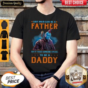 Awesome Baby Groot Any Man Can Be A Father But It Takes Someone Special To Be A Daddy T-Shirt