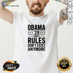 Alternative view of Awesome Barack Obama Obama '28 Since Rules Do Not Exist Anymore Shirt
