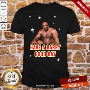 Awesome Barry Wood Have A Barry Good Day Shirt