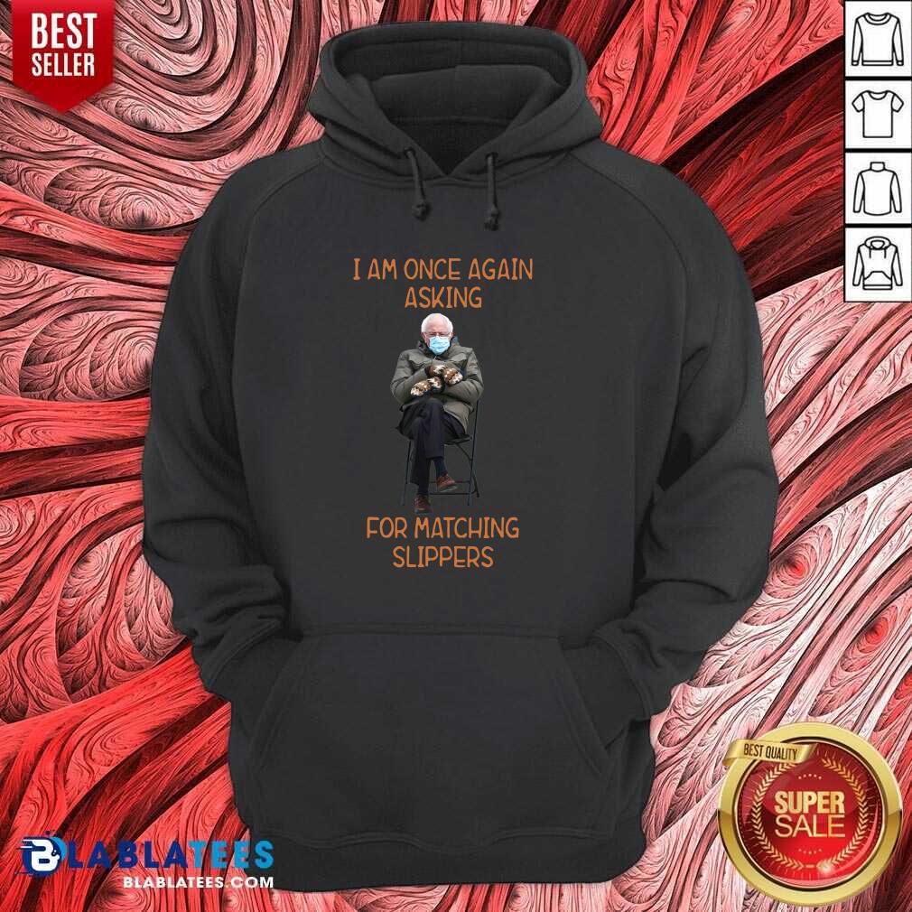 Awesome Bernie Sanders I Am Once Again Asking For Matching Slippers Shirt - Image 5