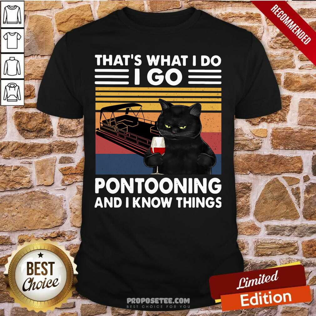 Awesome Black Cat That’s What I Do I Go Pontooning And I Know Things Vintage Shirt
