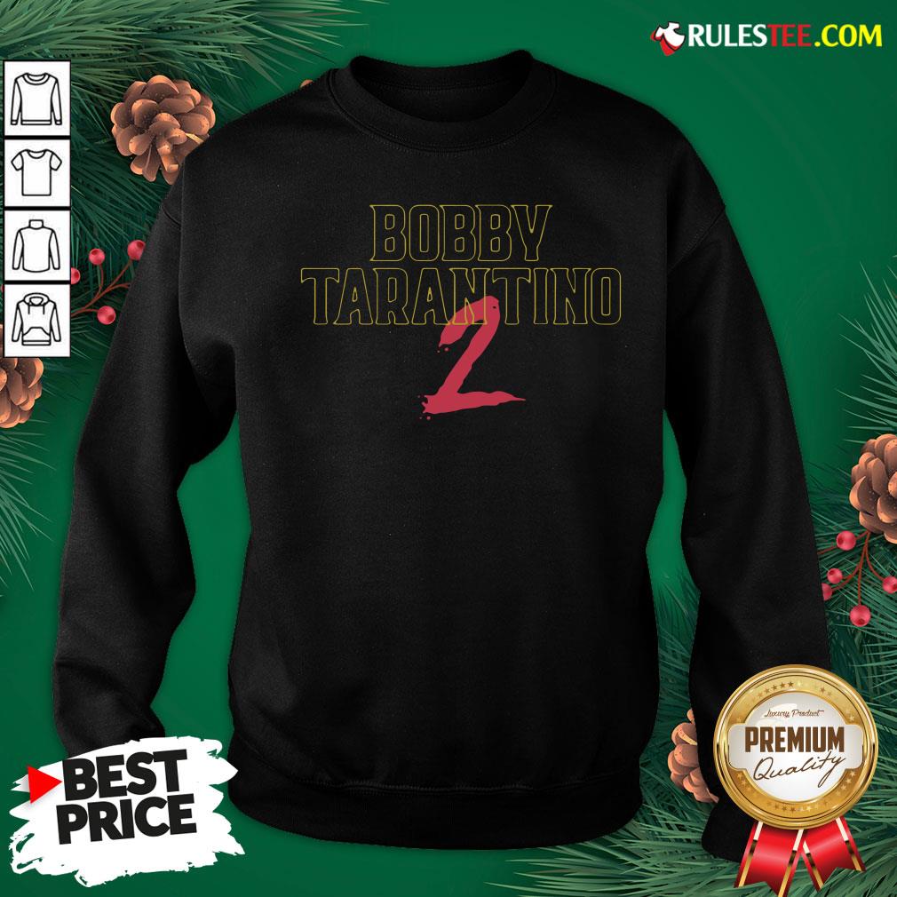 Awesome Bobby Tarantino 2 Shirt - Image 5