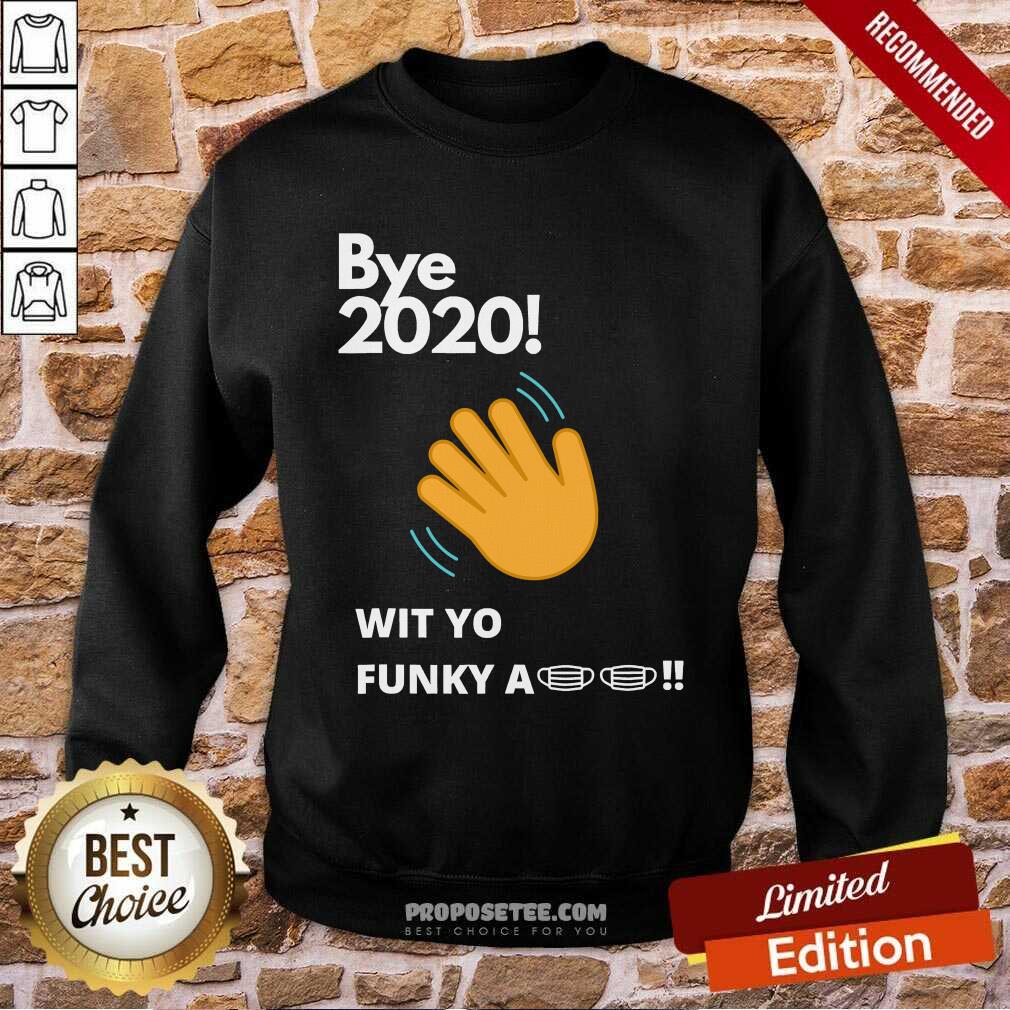 Awesome Bye 2020 Quarantine Wit Yo Funky A Mask Shirt - Image 4