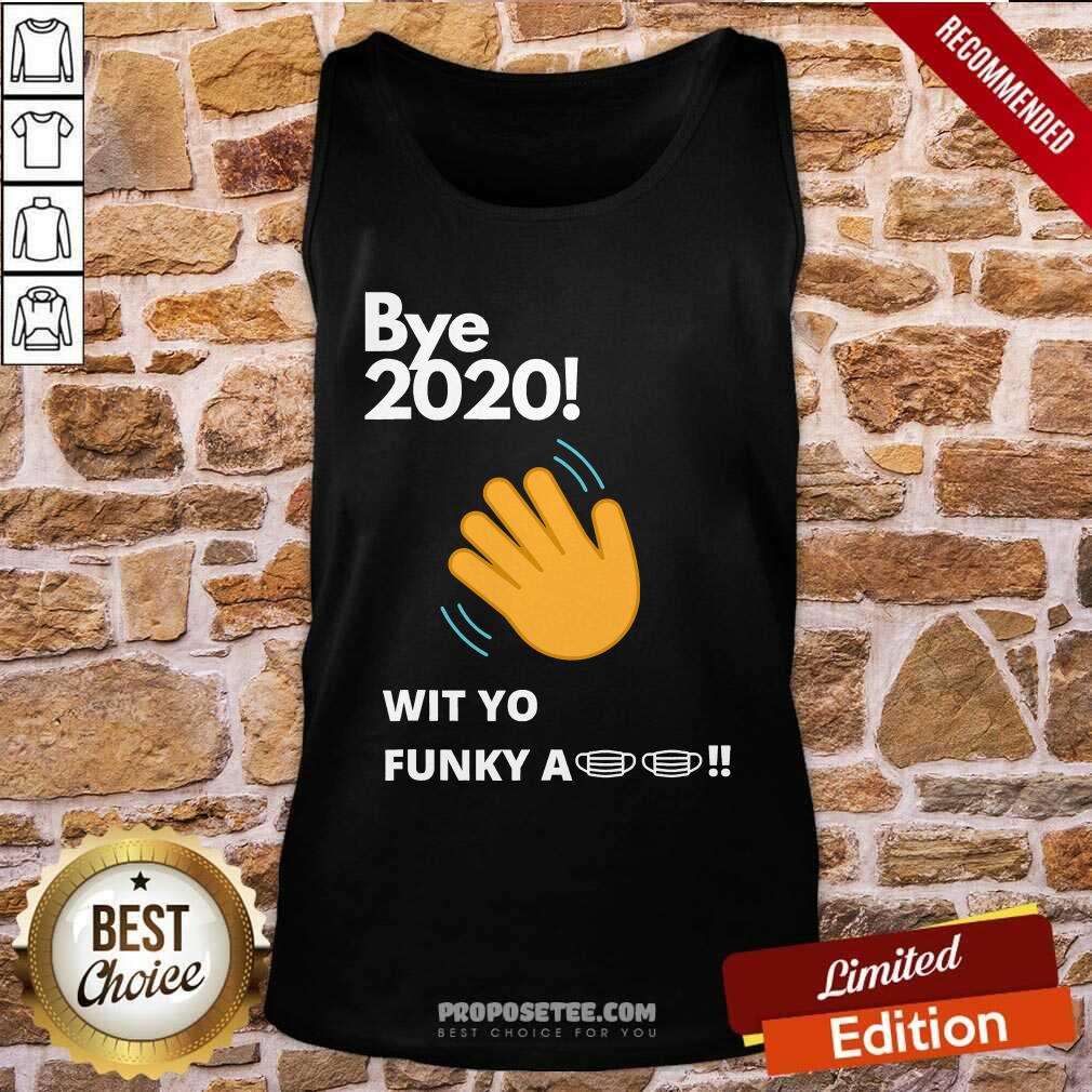 Awesome Bye 2020 Quarantine Wit Yo Funky A Mask Shirt - Image 3