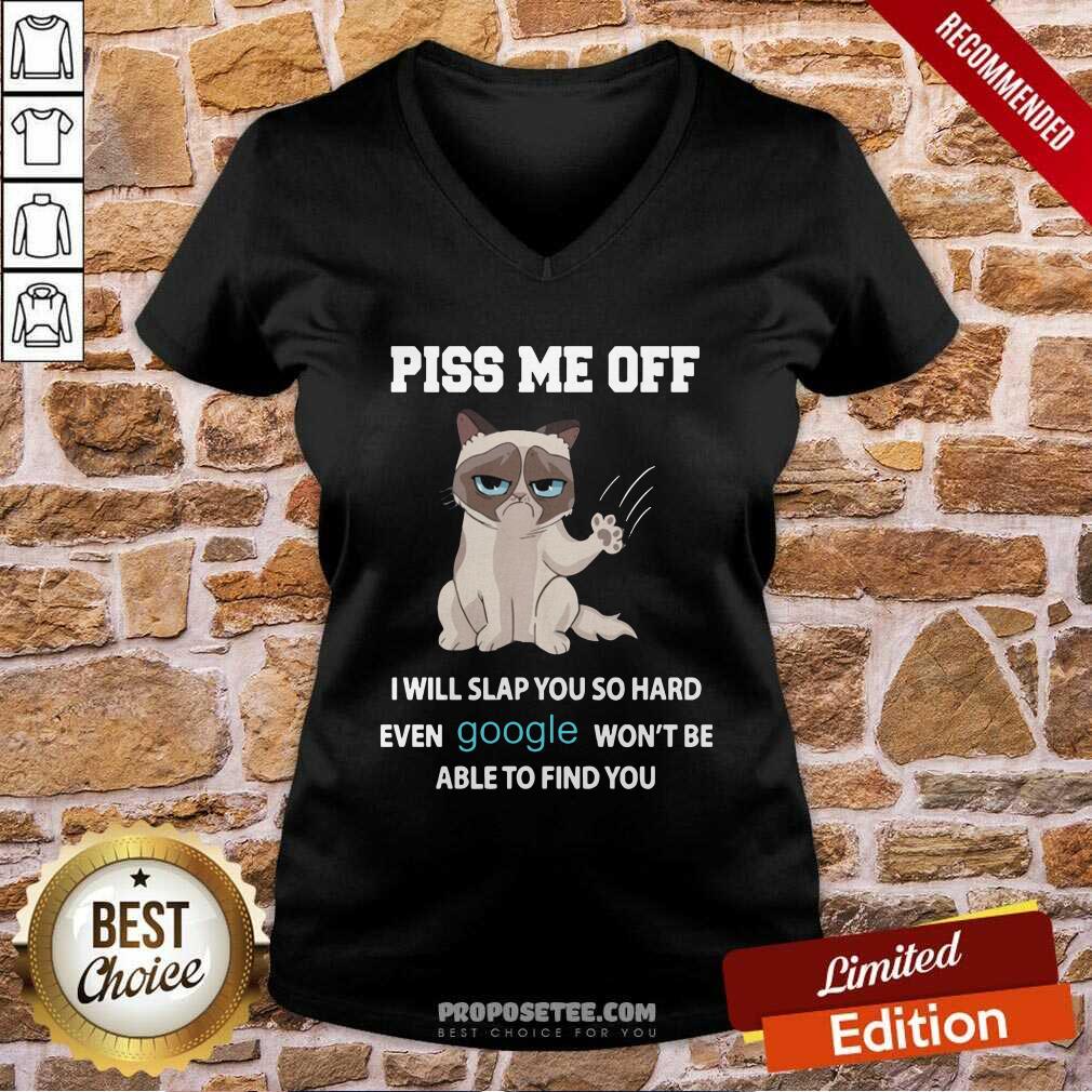 Awesome Cat Piss Me Off I Will Slap You So Hard Even Google WonT Be Able To Find You Shirt - Image 4