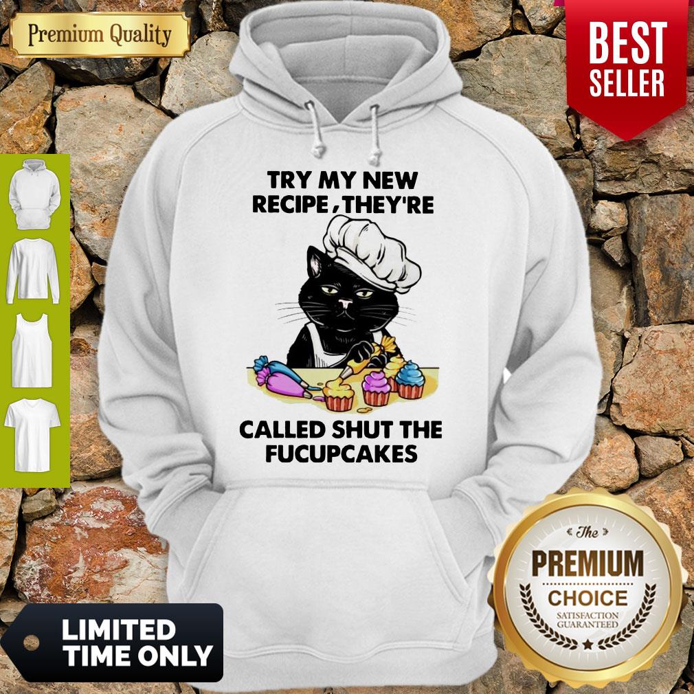Awesome Cat Try My New Recipe They're Called Shut The Fucupcakes Shirt - Image 2