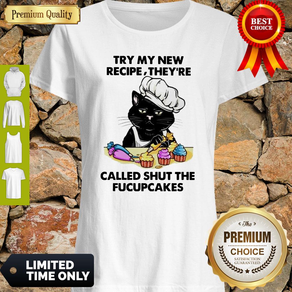 Awesome Cat Try My New Recipe They're Called Shut The Fucupcakes Shirt
