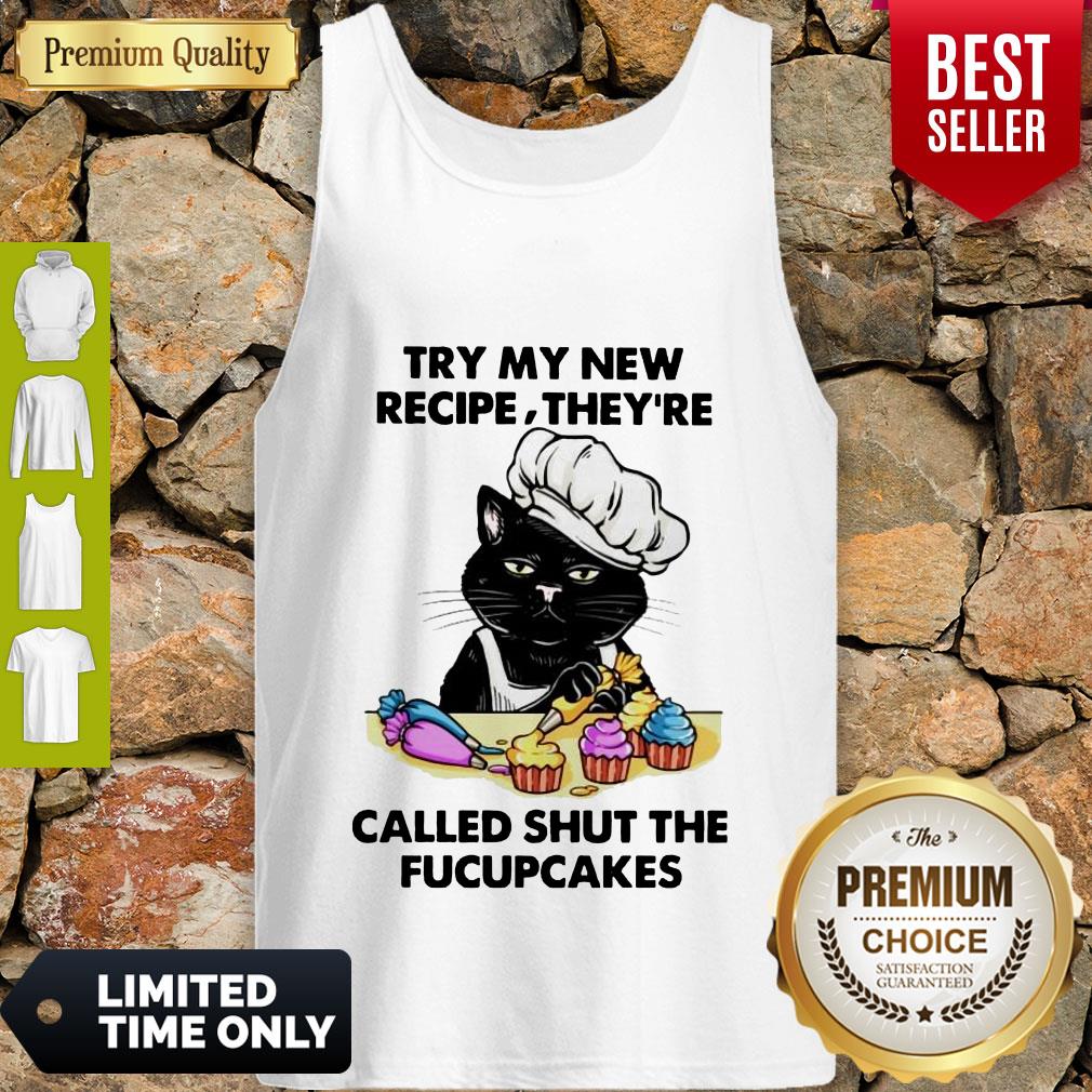 Awesome Cat Try My New Recipe They're Called Shut The Fucupcakes Shirt - Image 4