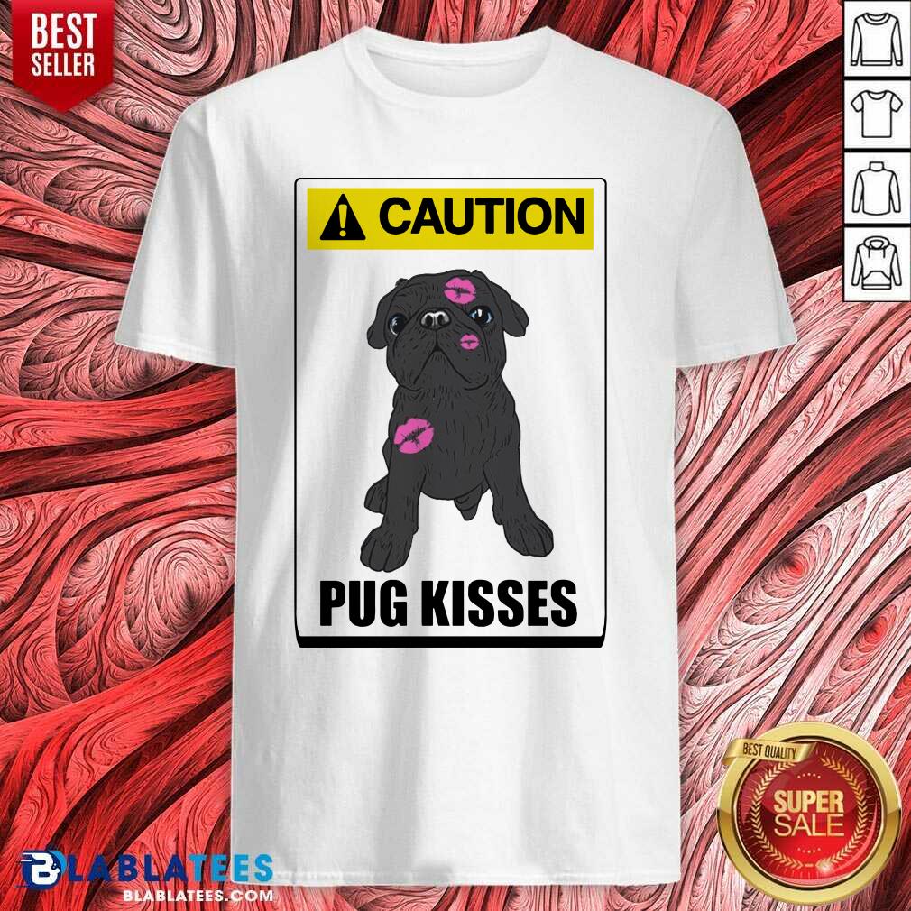 Awesome Caution Pug Kisses Shirt