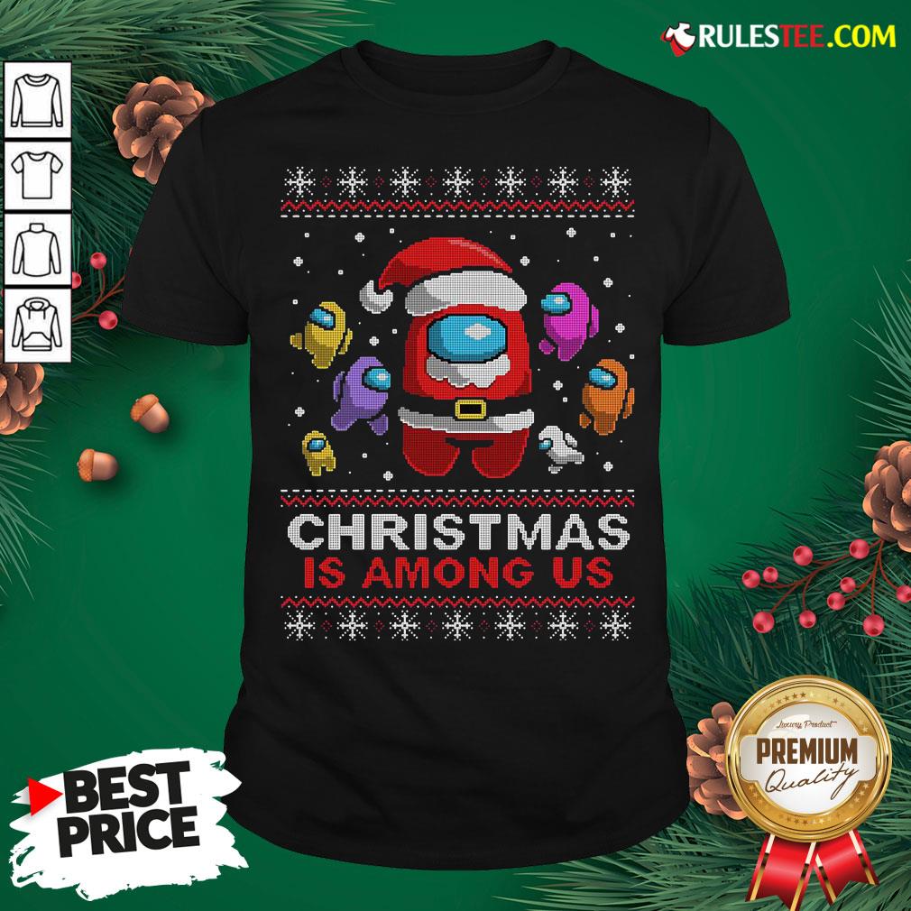 Awesome Christmas Is Among Us Ugly Shirt