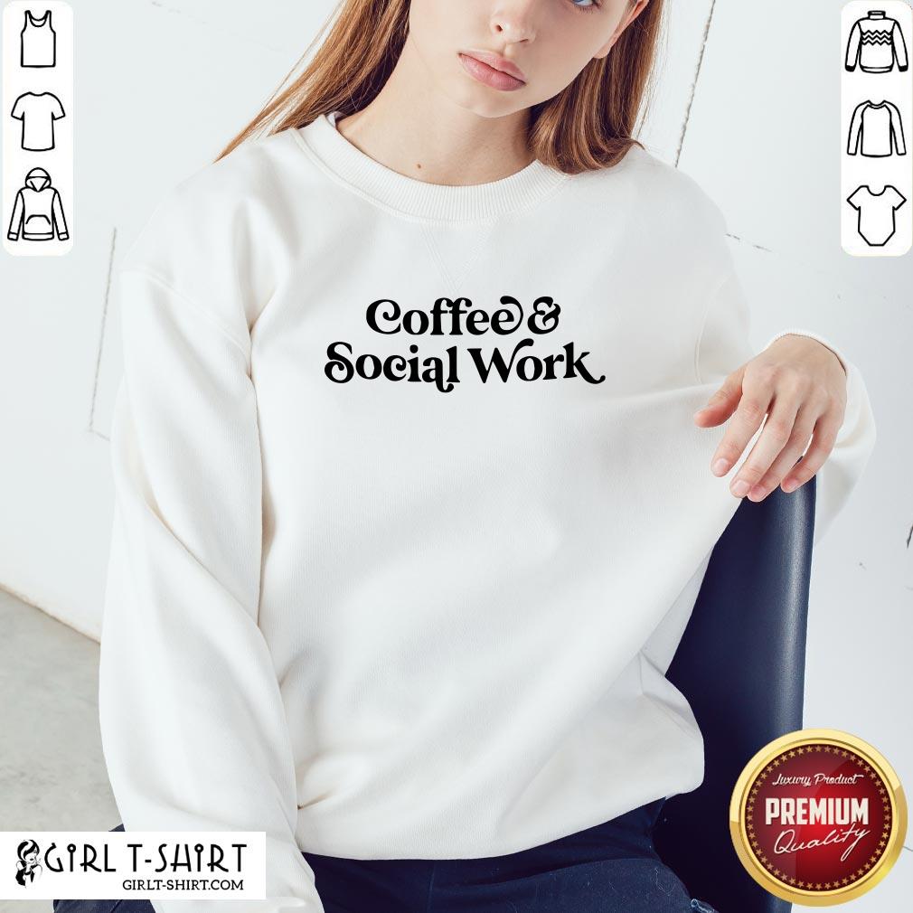 Awesome Coffee And Social Work Shirt - Image 4