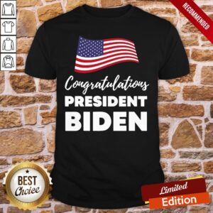 Awesome Congratulations President Biden American Flag Election Shirt