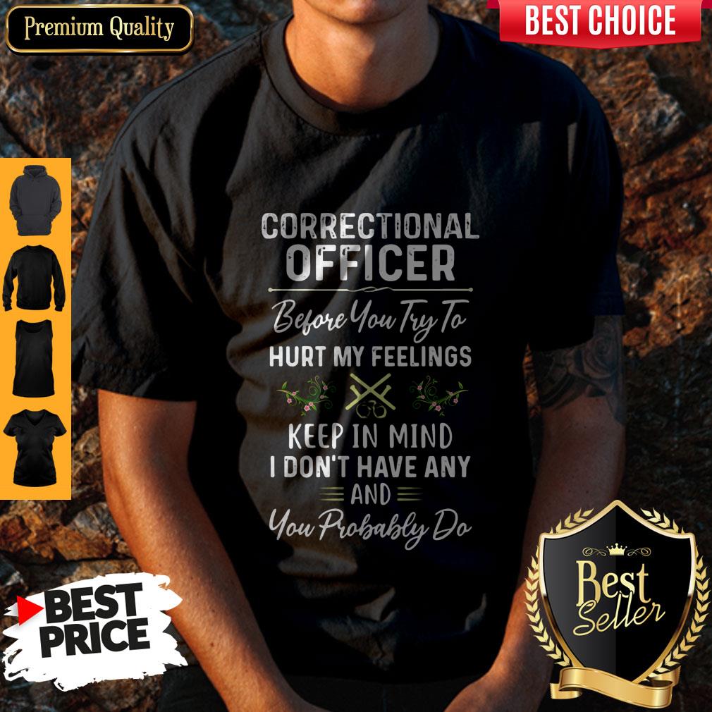 Awesome Correctional Officer Hurt My Feelings Shirt