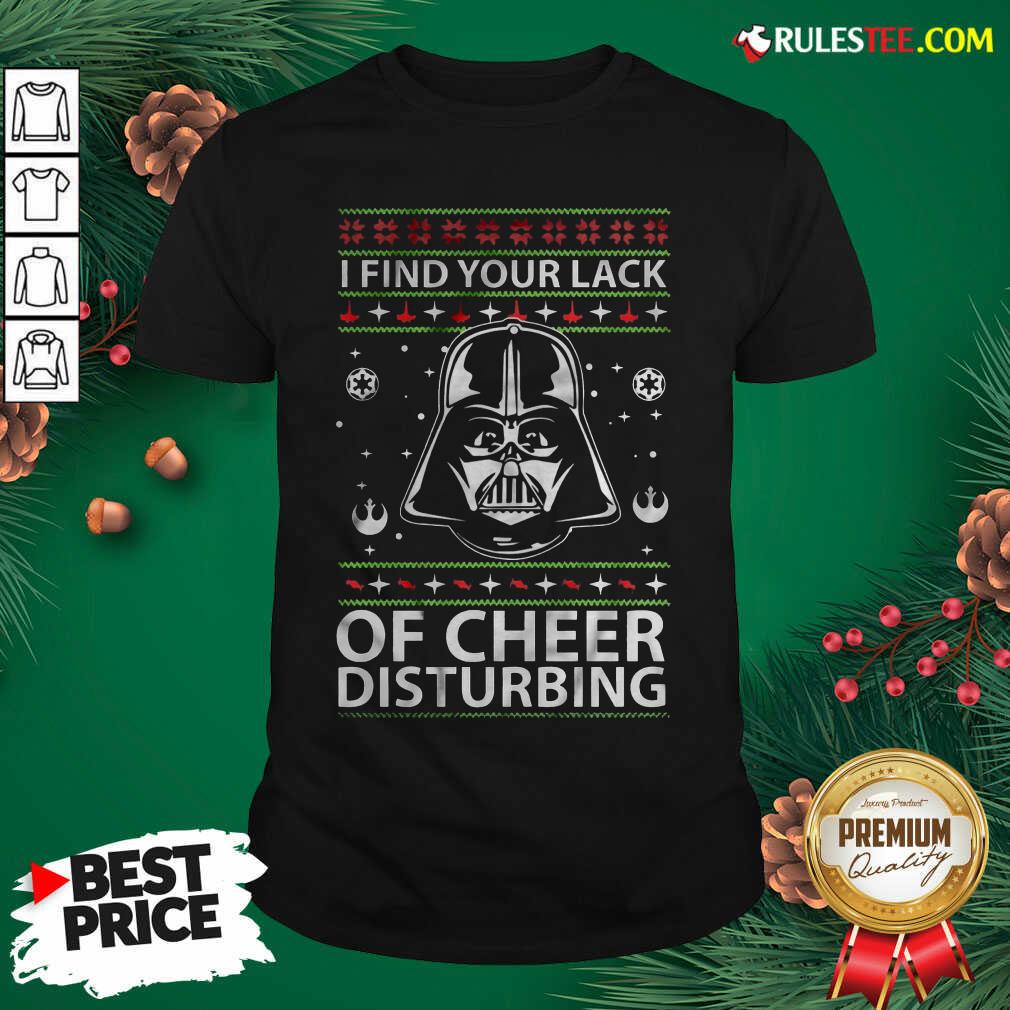Awesome Darth Vader Your Lack Of Cheer Is Disturbing Christmas Shirt