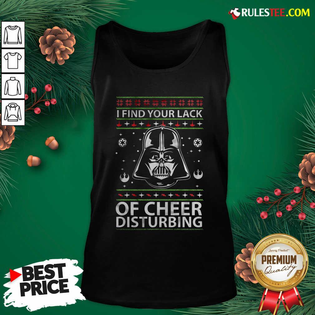 Awesome Darth Vader Your Lack Of Cheer Is Disturbing Christmas Shirt - Image 5