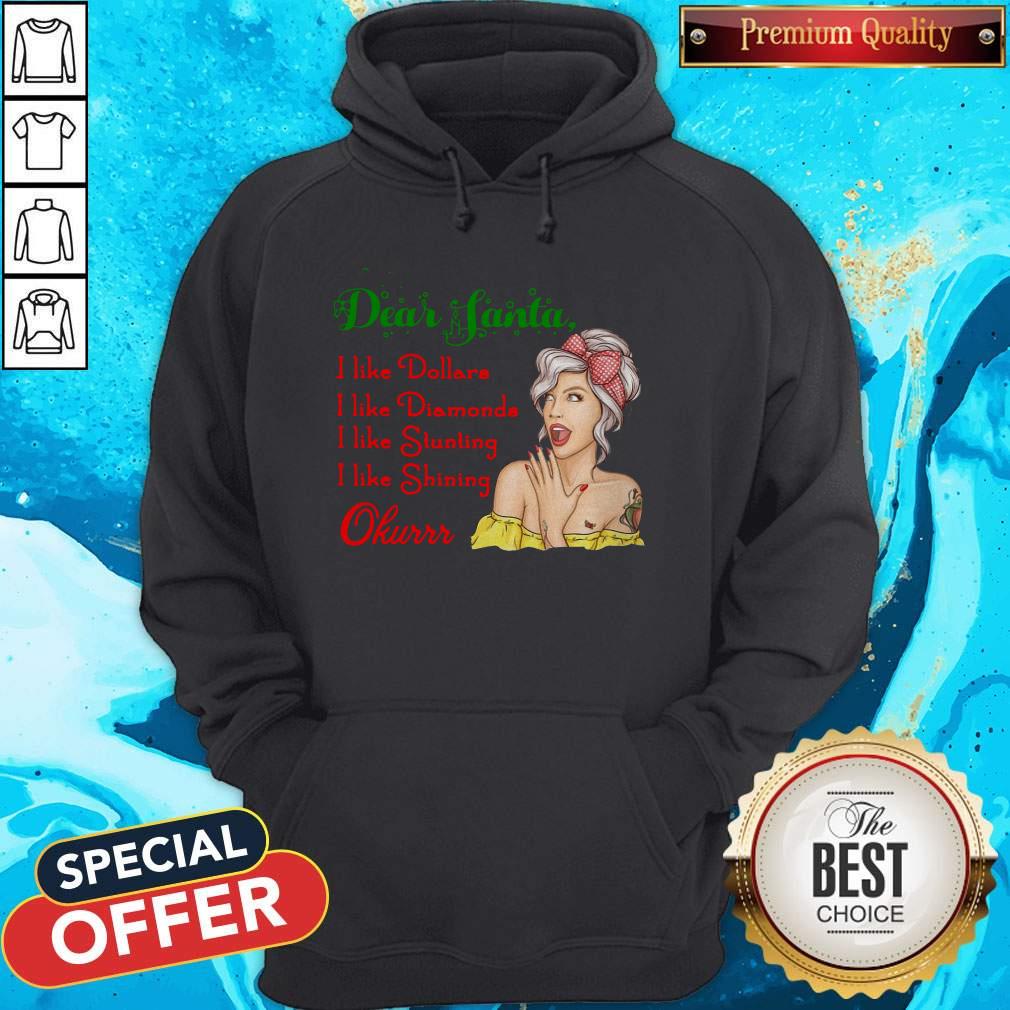 Awesome Dear Santa I Like Dollars I Like Diamonds I Like Stunting I Like Shining Okurrr Shirt - Image 3