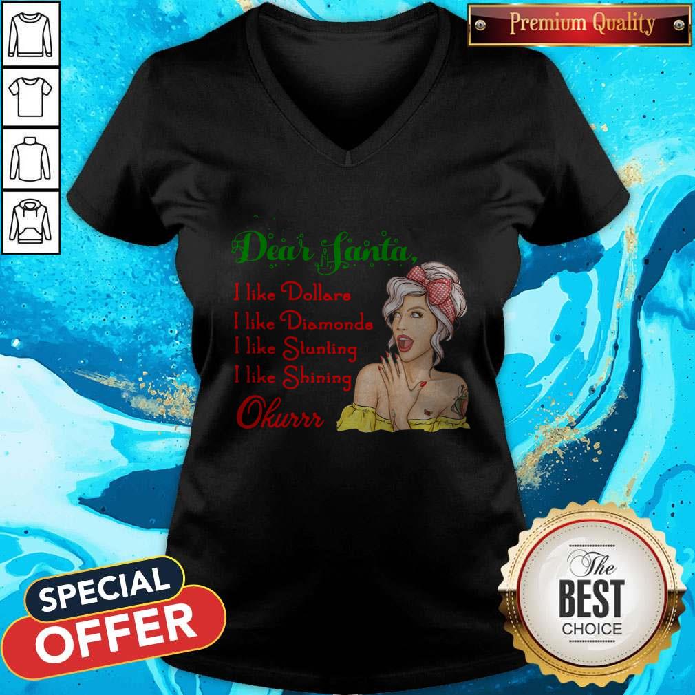 Awesome Dear Santa I Like Dollars I Like Diamonds I Like Stunting I Like Shining Okurrr Shirt - Image 4