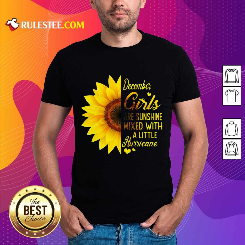Awesome December Girls Are Sunshine Mixed Hurricane Sunflower Shirt