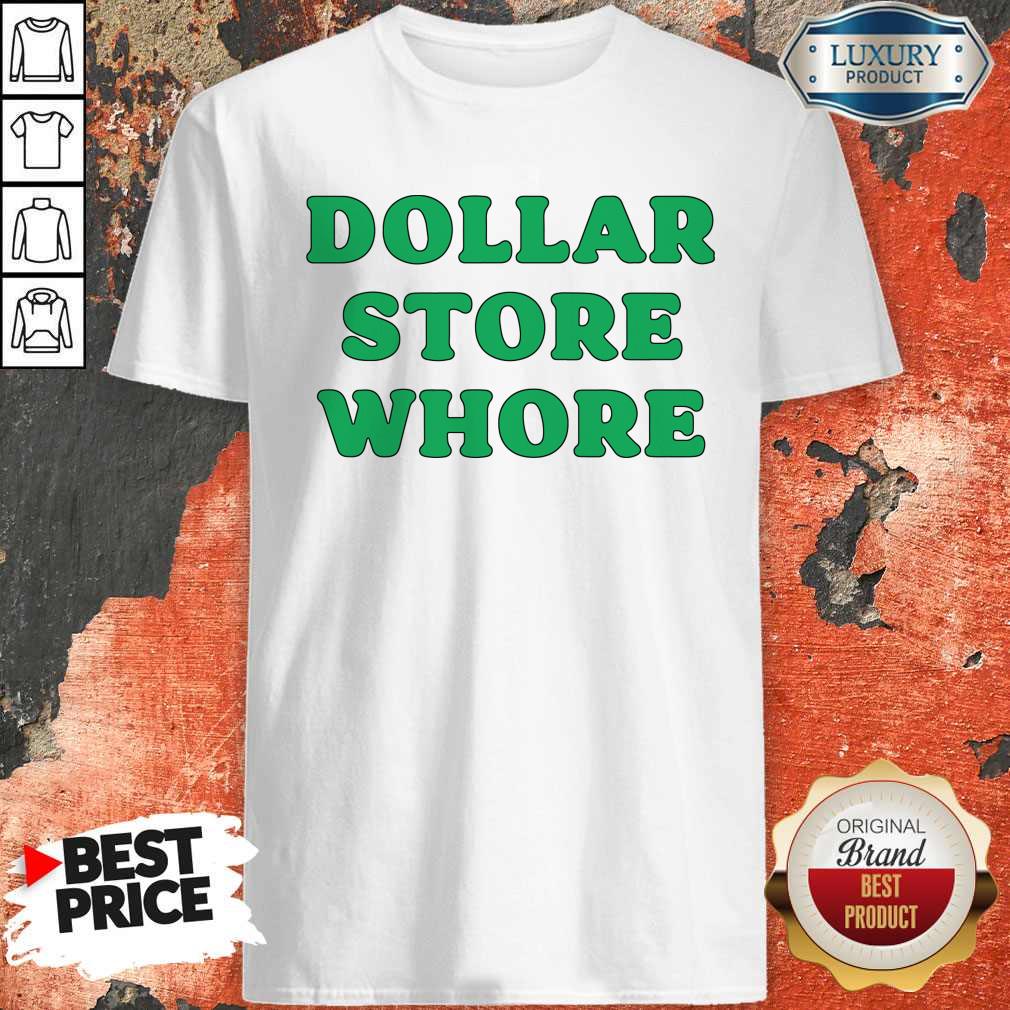 Awesome Dollar Store Whore Shirt