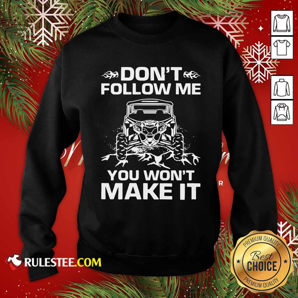 Awesome Don’t Follow Me You Won’t Make It Shirt - Image 5