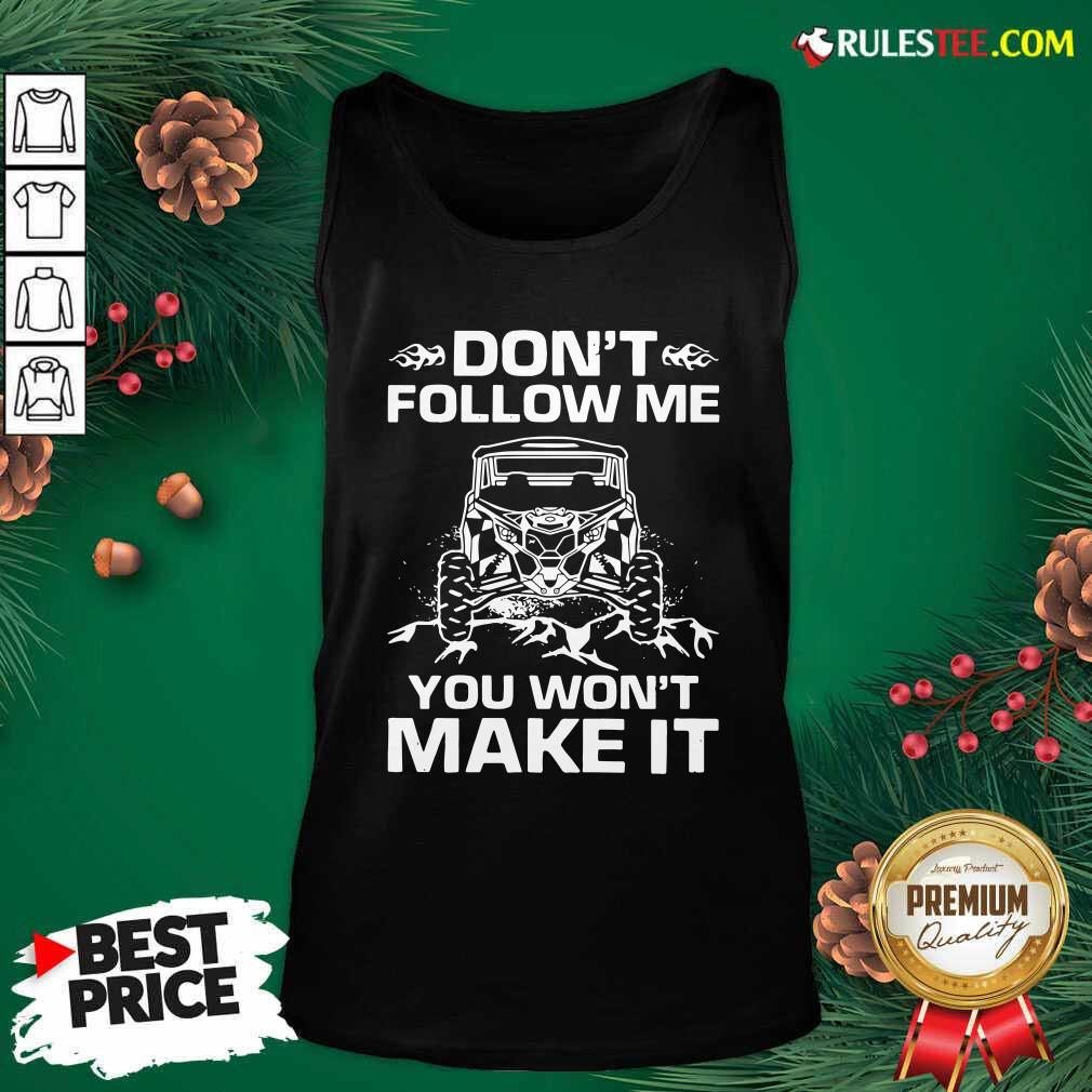 Awesome Don’t Follow Me You Won’t Make It Shirt - Image 4