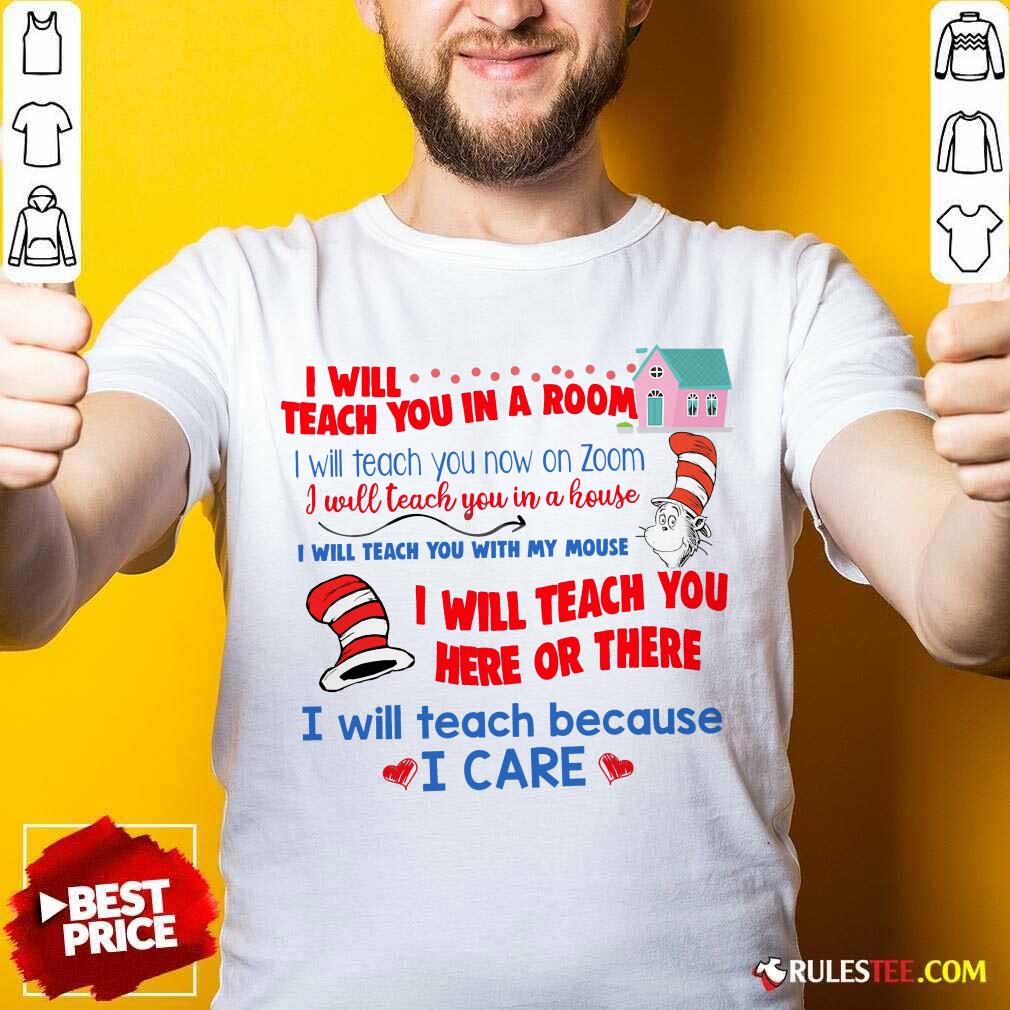 Awesome Dr.Seuss I Will Teach You In A Room I Will Teach You Now On Zoom Shirt