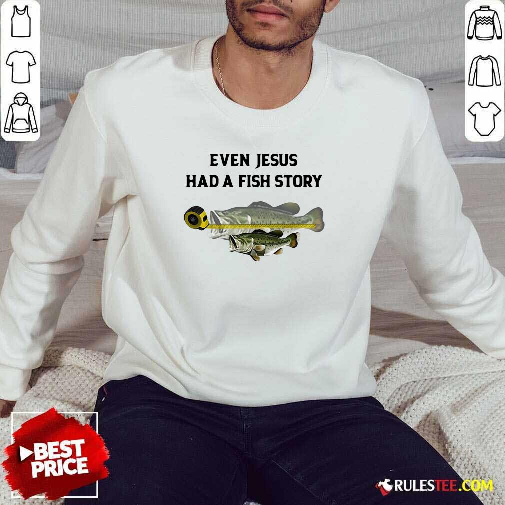 Awesome Even Jesus Had A Fish Story Ruler Shirt - Image 5