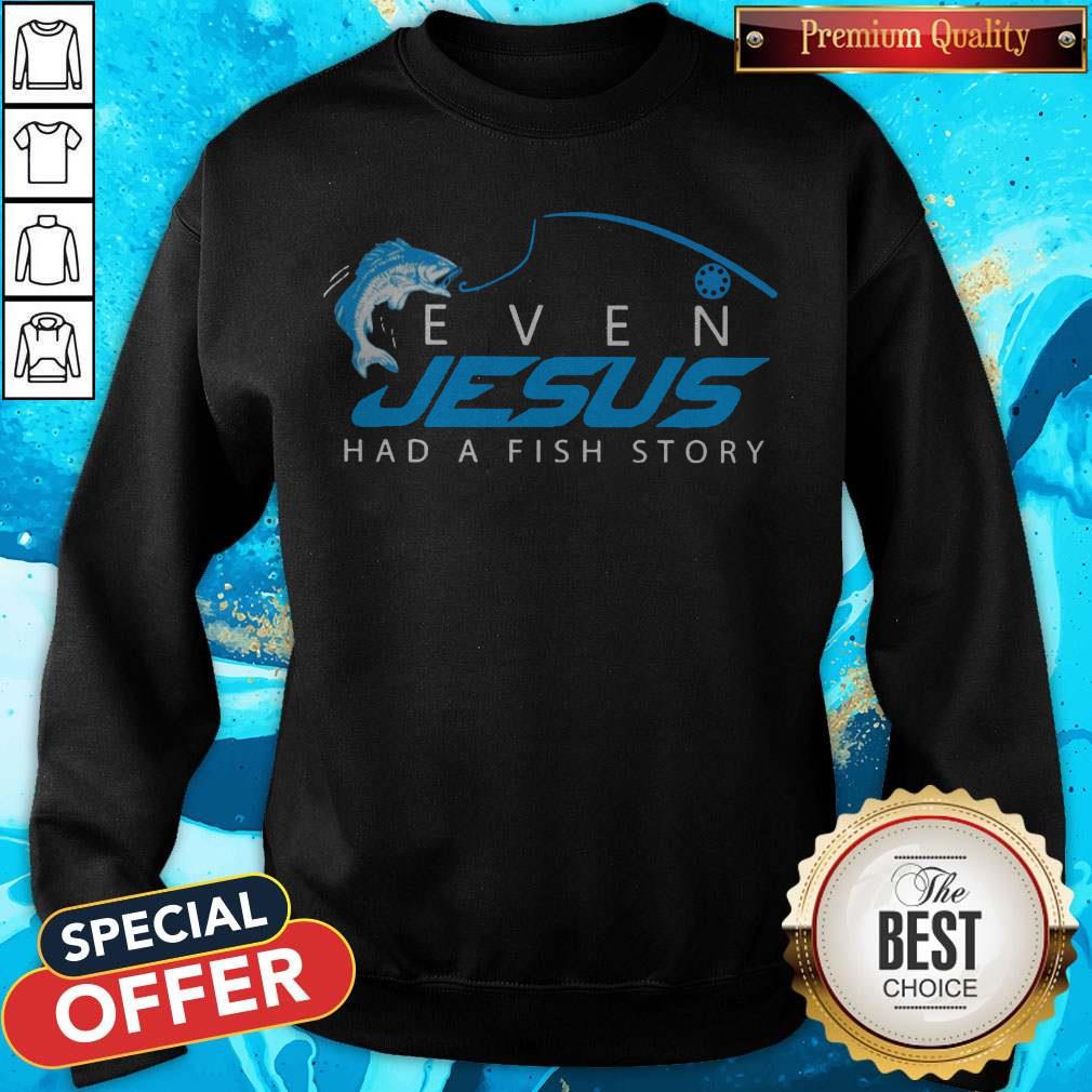 Awesome Even Jesus Had A Fish Story Shirt - Image 4