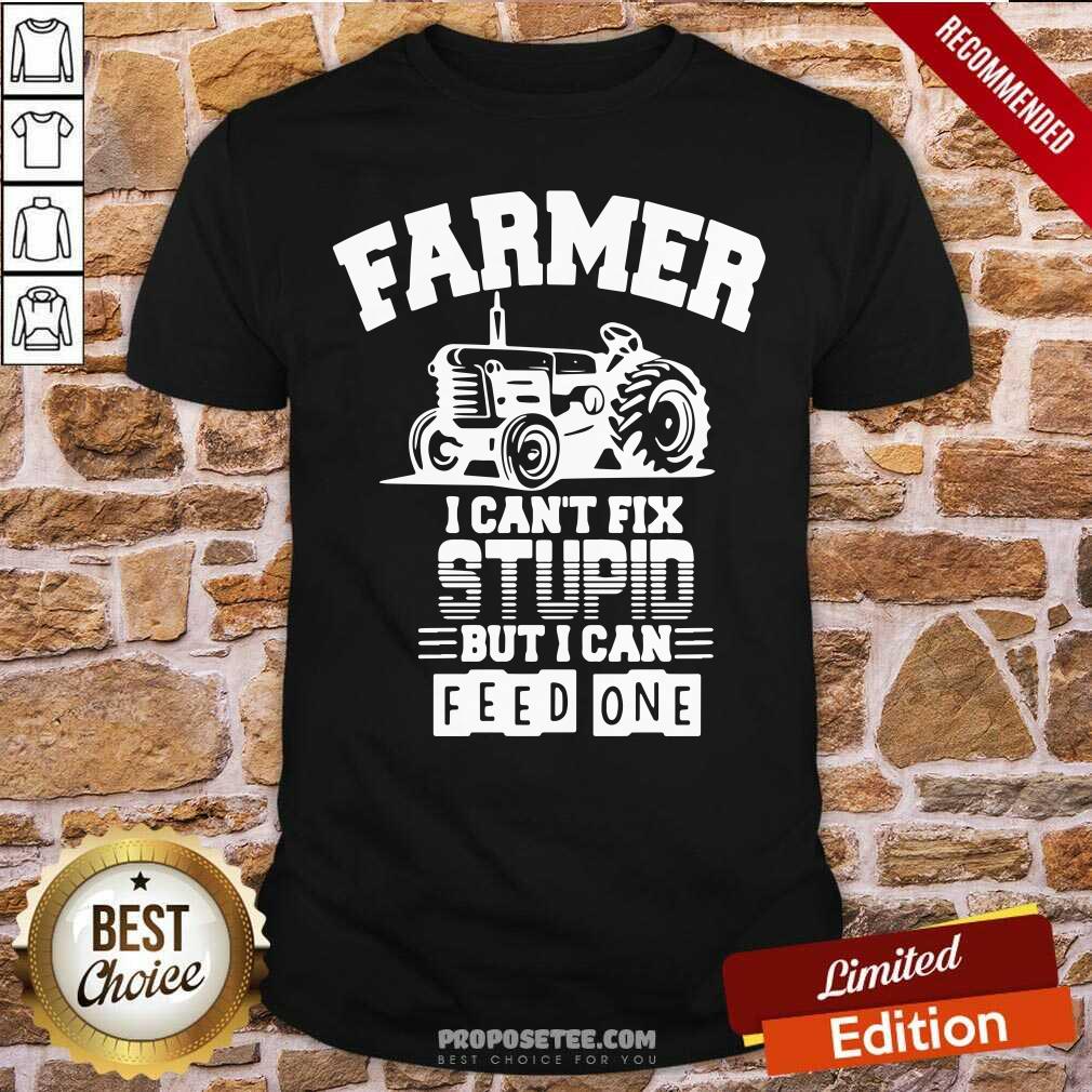 Awesome Farmer I Can’t Fix Stupid But I Can Feed One Shirt