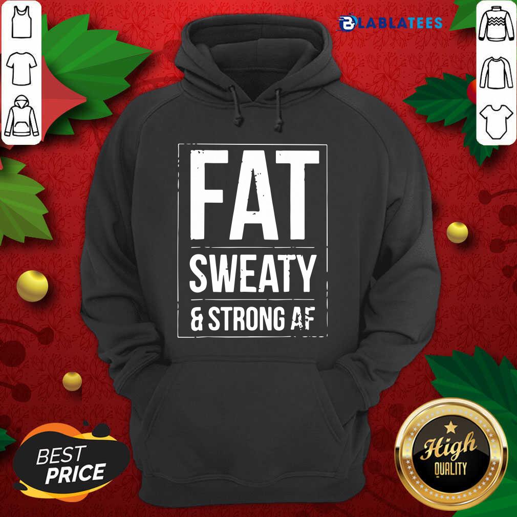 Awesome Fat Sweaty And Strong AF Shirt - Image 2